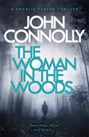 Femeia din pădure - Un thriller Charlie Parker: 16.  De la autorul bestsellerului nr. 1 A Game of Ghosts - Woman in the Woods - A Charlie Parker Thriller: 16.  From the No. 1 Bestselling Author of A Game of Ghosts