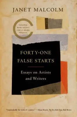 Patruzeci și unu de începuturi false: Eseuri despre artiști și scriitori - Forty-One False Starts: Essays on Artists and Writers