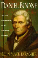 Daniel Boone: Viața și legenda unui pionier american - Daniel Boone: The Life and Legend of an American Pioneer