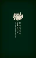 Cercetași pentru băieți: Un manual pentru instruirea în buna cetățenie - Scouting for Boys: A Handbook for Instruction in Good Citizenship