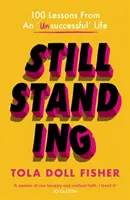 Încă în picioare - 100 de lecții dintr-o viață „fără succes - Still Standing - 100 Lessons From An 'Unsuccessful' Life