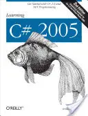 Learning C# 2005: Începeți cu C# 2.0 și programarea .Net - Learning C# 2005: Get Started with C# 2.0 and .Net Programming