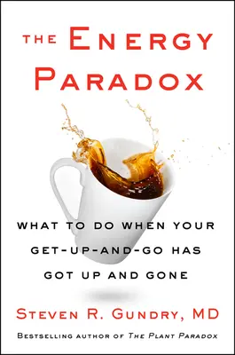 Paradoxul energiei: Ce trebuie să faci când te-ai ridicat și ai plecat - The Energy Paradox: What to Do When Your Get-Up-And-Go Has Got Up and Gone