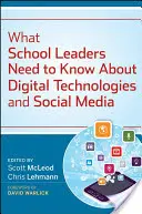 Ce trebuie să știe liderii școlari despre tehnologiile digitale și social media - What School Leaders Need to Know About Digital Technologies and Social Media