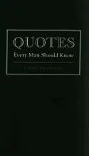 Citate pe care orice bărbat ar trebui să le știe - Quotes Every Man Should Know
