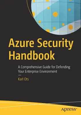 Manual de securitate Azure: Un ghid cuprinzător pentru apărarea mediului întreprinderii dvs. - Azure Security Handbook: A Comprehensive Guide for Defending Your Enterprise Environment