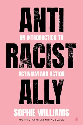 Aliatul anti-rasist: O introducere în activism și acțiune - Anti-Racist Ally: An Introduction to Activism and Action