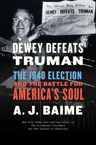 Dewey îl învinge pe Truman: Alegerile din 1948 și bătălia pentru sufletul Americii - Dewey Defeats Truman: The 1948 Election and the Battle for America's Soul
