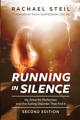 Alergând în tăcere: Dorința mea de perfecțiune și tulburarea de alimentație care a alimentat-o - Running in Silence: My Drive for Perfection and the Eating Disorder That Fed It