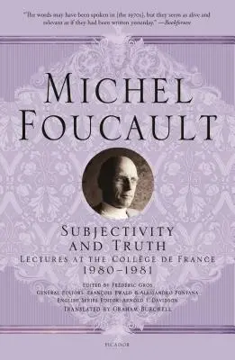 Subiectivitate și adevăr: Prelegeri la Collge de France, 1980-1981 - Subjectivity and Truth: Lectures at the Collge de France, 1980-1981