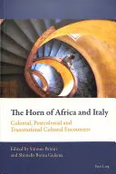 Cornul Africii și Italia: Întâlniri culturale coloniale, postcoloniale și transnaționale - The Horn of Africa and Italy: Colonial, Postcolonial and Transnational Cultural Encounters