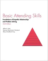 Abilități de asistență de bază: Fundamente ale relațiilor empatice și ale rezolvării problemelor - Basic Attending Skills: Foundations of Empathic Relationships and Problem Solving