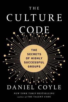 Codul culturii: Secretele grupurilor de mare succes - The Culture Code: The Secrets of Highly Successful Groups