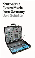 Kraftwerk: Muzica viitorului din Germania - Kraftwerk: Future Music from Germany
