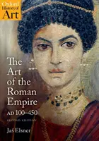 Arta Imperiului Roman: 100-450 Ad - The Art of the Roman Empire: 100-450 Ad