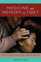 Medicină și memorie în Tibet: Medicii Amchi într-o epocă a reformei - Medicine and Memory in Tibet: Amchi Physicians in an Age of Reform