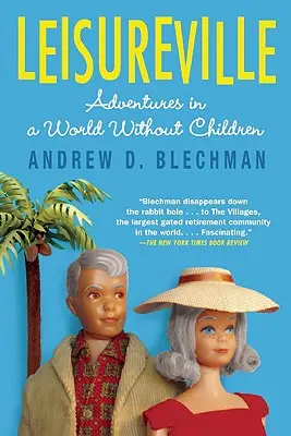 Leisureville: Aventuri într-o lume fără copii - Leisureville: Adventures in a World Without Children