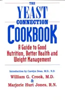 Cartea de bucate The Yeast Connection: Un ghid pentru o nutriție bună, o sănătate mai bună și controlul greutății - The Yeast Connection Cookbook: A Guide to Good Nutrition, Better Health, and Weight Management