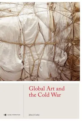 Arta globală și Războiul Rece - Global Art and the Cold War