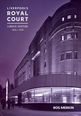 Teatrul Royal Court din Liverpool: „A Brave Venture - Liverpool's Royal Court Theatre: 'A Brave Venture'