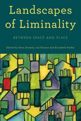 Peisaje ale liminalității: Între spațiu și loc - Landscapes of Liminality: Between Space and Place