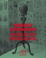 Harald Szeemann: Muzeul obsesiilor - Harald Szeemann: Museum of Obsessions