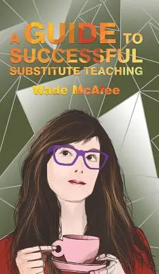 Un ghid pentru o predare suplinitoare de succes - A Guide to Successful Substitute Teaching