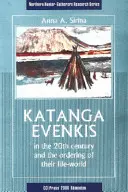 Evenki din Katanga în secolul XX și ordonarea lumii lor de viață - Katanga Evenkis in the 20th Century and the Ordering of Their Life-World