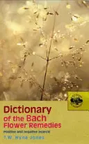Dicționar al remediilor florale Bach: Aspecte pozitive și negative - Dictionary of the Bach Flower Remedies: Positive and Negative Aspects