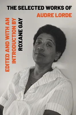 Opere selectate de Audre Lorde - The Selected Works of Audre Lorde