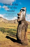 Insula de la capătul lumii: Turbulenta istorie a Insulei Paștelui - Island at the End of the World: The Turbulent History of Easter Island
