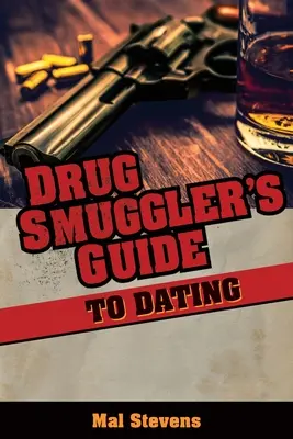 Ghidul contrabandistului de droguri pentru întâlniri - Drug Smuggler's Guide to Dating
