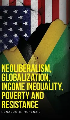 Neoliberalism, globalizare, inegalitatea veniturilor, sărăcie și rezistență - Neoliberalism, Globalization, Income Inequality, Poverty And Resistance
