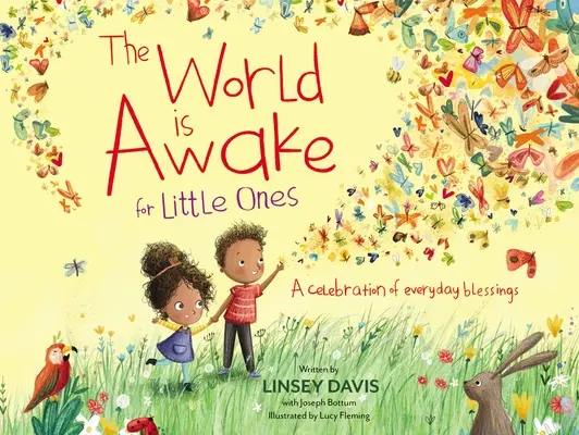 Lumea este trează pentru cei mici: O celebrare a binecuvântărilor de zi cu zi - The World Is Awake for Little Ones: A Celebration of Everyday Blessings