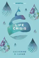 Criza vieții: Calea conștientă - Life Crisis: The Mindful Way