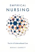 Nursing empiric: Arta îngrijirii bazate pe dovezi: The Art of Evidence-Based Care - Empirical Nursing: The Art of Evidence-Based Care