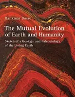 The Mutual Evolution of Earth and Humanity (Evoluția reciprocă a Pământului și a umanității): Schiță de geologie și paleontologie a Pământului viu - The Mutual Evolution of Earth and Humanity: Sketch of a Geology and Paleontology of the Living Earth