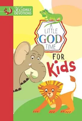 Un pic de timp cu Dumnezeu pentru copii: 365 de devoțiuni zilnice - A Little God Time for Kids: 365 Daily Devotions