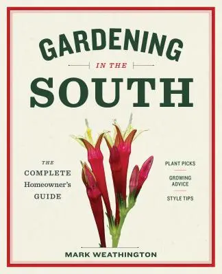 Grădinărit în sud: The Complete Homeowner's Guide (Ghidul complet al proprietarului) - Gardening in the South: The Complete Homeowner's Guide