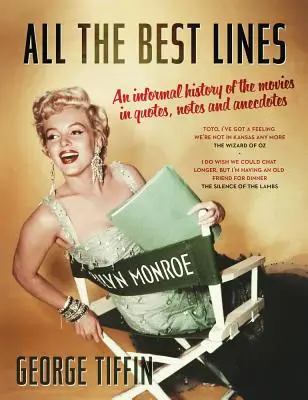 Toate cele mai bune replici: O istorie informală a filmelor în citate, note și anecdote - All the Best Lines: An Informal History of the Movies in Quotes, Notes and Anecdotes