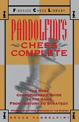 Pandolfini's Chess Complete: Cel mai cuprinzător ghid al jocului, de la istorie la strategie - Pandolfini's Chess Complete: The Most Comprehensive Guide to the Game, from History to Strategy