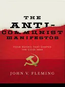 Manifeste anticomuniste: Patru cărți care au modelat Războiul Rece - Anti-Communist Manifestos: Four Books That Shaped the Cold War