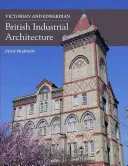 Arhitectura industrială britanică victoriană și edwardiană - Victorian and Edwardian British Industrial Architecture