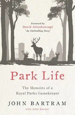 Park Life: Memoriile unui paznic al parcurilor regale - Park Life: The Memoirs of a Royal Parks Gamekeeper