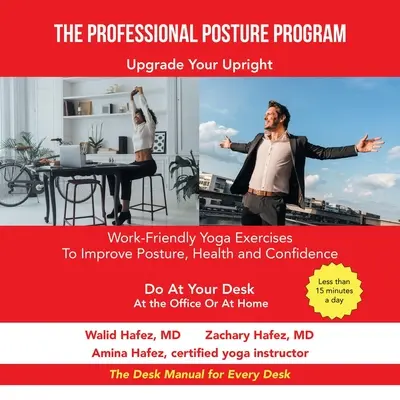 Programul de postură profesională: Exerciții de yoga adaptate muncii pentru îmbunătățirea posturii, sănătății și încrederii în sine - The Professional Posture Program: Work-Friendly Yoga Exercises to Improve Your Posture, Health and Confidence