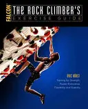 Ghidul de exerciții al alpinistului: Training for Strength, Power, Endurance, Flexibility, and Stability - The Rock Climber's Exercise Guide: Training for Strength, Power, Endurance, Flexibility, and Stability