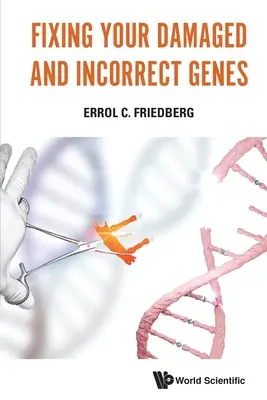 Repararea genelor deteriorate și incorecte - Fixing Your Damaged and Incorrect Genes