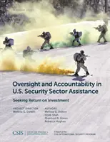 Supravegherea și răspunderea în cadrul asistenței americane pentru sectorul securității: Căutarea rentabilității investițiilor - Oversight and Accountability in U.S. Security Sector Assistance: Seeking Return on Investment