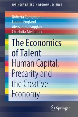 Economia talentului: capitalul uman, precaritatea și economia creativă - The Economics of Talent: Human Capital, Precarity and the Creative Economy
