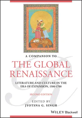 A Companion to the Global Renaissance: Literatură și cultură în era expansiunii, 1500-1700 - A Companion to the Global Renaissance: Literature and Culture in the Era of Expansion, 1500-1700